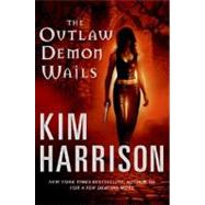 The Outlaw Demon Wails by Harrison, Kim, 9780060788704
