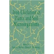 Iron Chelation in Plants and Soil Microorganisms by Barton, Larry L.; Hemming, Bruce C.; Barton, Larry L., 9780120798704