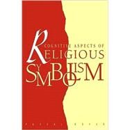Cognitive Aspects of Religious Symbolism by Edited by Pascal Boyer, 9780521438704