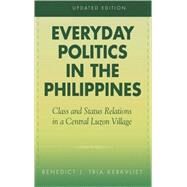 Everyday Politics in the Philippines Class and Status Relations in a Central Luzon Village by Kerkvliet, Benedict J. Tria, 9780742518704