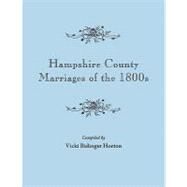 Hampshire County Marriages of the 1800's by Horton, Vicki Bidinger, 9780806348704
