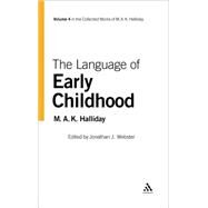 The Language of Early Childhood Volume 4 by Halliday, M.A.K.; Webster, Jonathan J., 9780826458704
