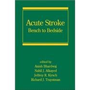 Acute Stroke: Bench to Bedside by Bhardwaj; Anish, 9780849398704