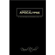 Notes on the Apocalypse by STEELE DAVID, 9780978098704