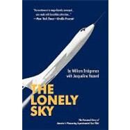 The Lonely Sky: The Personal Story of America's Pioneering Experimental Test Pilot by William Bridgeman with Jacqueline Hazard, 9781440158704