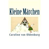 Kleine Mrchen by von Oldenburg, Caroline; Seidmann-Freud, Tom, 9781515188704