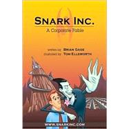 Snark Inc. A Corporate Fable by Gage, Brian; Ellsworth, Tom, 9781887128704