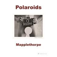Robert Mapplethorpe Polaroids by Wolf, Sylvia, 9783791348704
