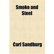 Smoke and Steel by Sandburg, Carl, 9780217048705