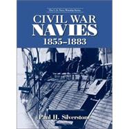 Civil War Navies, 1855-1883 by Silverstone,Paul, 9780415978705