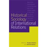 Historical Sociology of International Relations by Edited by Stephen Hobden , John M. Hobson, 9780521808705