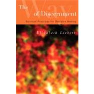The Way of Discernment: Spiritual Practices for Decision Making by Liebert, Elizabeth, 9780664228705