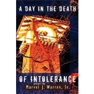 A Day in the Death of Intolerance by Warren, Marvel J., Sr., 9781434378705