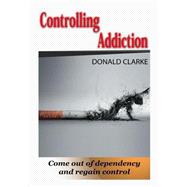 Controlling Addiction by Clarke, Donald, 9781505588705