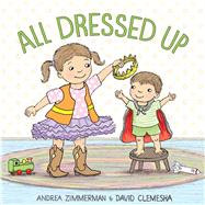 All Dressed Up by Zimmerman, Andrea; Clemesha, David, 9781534438705