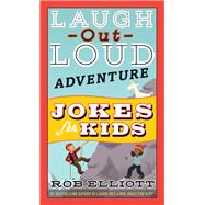 Laugh-out-loud Adventure Jokes for Kids by Elliott, Rob, 9780062748706