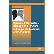 Dynamic Deformation, Damage and Fracture in Composite Materials and Structures by Silberschmidt, Vadim V., 9780081008706