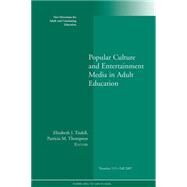 Popular Culture and Entertainment Media in Adult Education New Directions for Adult and Continuing Education, Number 115 by Tisdell, Elizabeth J.; Thompson, Patricia M., 9780470248706