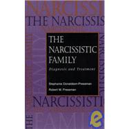 The Narcissistic Family Diagnosis and Treatment by Donaldson-Pressman, Stephanie; Pressman, Robert M., 9780787908706