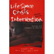 Life Space Crisis Intervention : Talking with Children and Youth to Improve Relationships and Change Behaviors by Long, Nicholas James; Wood, Mary M.; Fecser, Frank A., 9780890798706