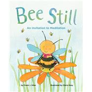 Bee Still An Invitation to Meditation by Sileo, Frank J.; Keay, Claire, 9781433828706