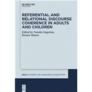 Referential and Relational Discourse Coherence in Adults and Children by Gagarina, Natalia; Musan, Renate, 9781501518706