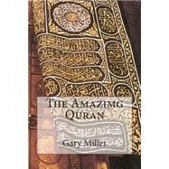 The Amazimg Quran by Miller, Gary, 9781502508706