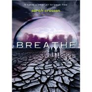 Breathe by Crossan, Sarah, 9780062118707