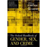 The Oxford Handbook of Gender, Sex, and Crime by Gartner, Rosemary; McCarthy, Bill, 9780199838707