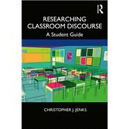 Researching Classroom Discourse by Jenks, Christopher J., 9780367208707