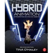 Hybrid Animation: Integrating 2D and 3D Assets by O'Hailey; Tina, 9780415718707