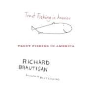 Trout Fishing in America by Brautigan, Richard, 9780547488707