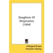 Daughters Of Desperation by Brooks, Hildegard; Harding, Charlotte, 9780548858707