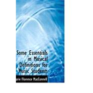 Some Essentials in Musical Definitions for Music Students by Macconnell, Marie Florence, 9780554868707