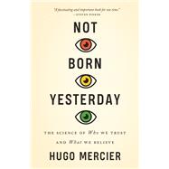 Not Born Yesterday by Mercier, Hugo, 9780691178707