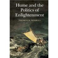 Hume and the Politics of Enlightenment by Merrill, Thomas W., 9781107108707