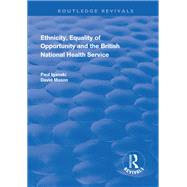 Ethnicity, Equality of Opportunity and the British National Health Service by Iganski,Paul, 9781138728707