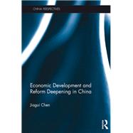 Economic Development and Reform Deepening in China by Chen; Jiagui, 9781138898707