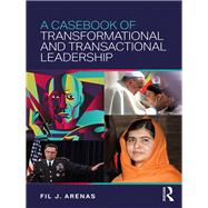 A Casebook of Transformational and Transactional Leadership by Fil J. Arenas, 9781315178707