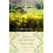 July and August A Novel by Clark, Nancy, 9781400078707