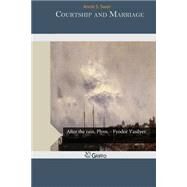 Courtship and Marriage by Swan, Annie S., 9781505498707