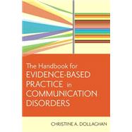 Handbook for Evidence-based Practice in Communication Disorders by Dollaghan, Christine, A., Ph.D., 9781557668707