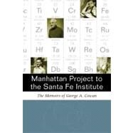 Manhattan Project to the Santa Fe Institue by Cowan, George A., 9780826348708