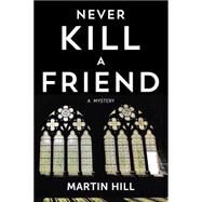 Never Kill a Friend by Ortiz, Martin Hill, 9780977378708