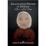 Imagination Prymm of Ipswich A Year and a Day by Duncan, Nancy Rowe, 9781098368708