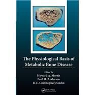 The Physiological Basis of Metabolic Bone Disease by Nordin; Borje Edgar Christop, 9781138198708