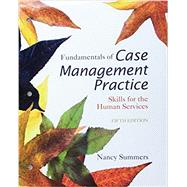 Bundle: Cengage Advantage Books: Fundamentals of Case Management Practice, Loose-leaf Version, 5th + LMS Integrated for MindTap Management, 1 term (6 months) Printed Access Card by Summers, Nancy, 9781337498708
