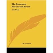 The Innermost Rosicrucian Secret: The Word by Castells, F. de P., 9781425368708