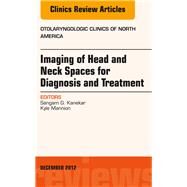 Imaging of Head and Neck Spaces for Diagnosis and Treatment: An Issue of Otolaryngologic Clinics by Kanekar, Sangam G., 9781455758708