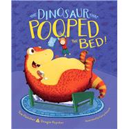 The Dinosaur That Pooped the Bed! by Fletcher, Tom; Poynter, Dougie; Parsons, Garry, 9781481498708